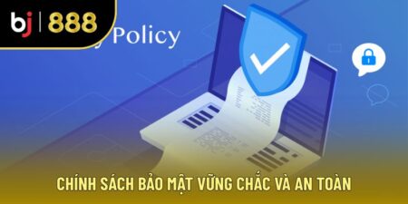 Chính sách bảo mật BJ888